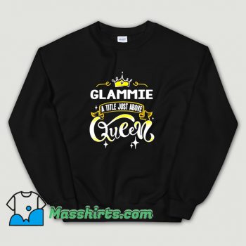 Glammie Title Above Queen Sweatshirt