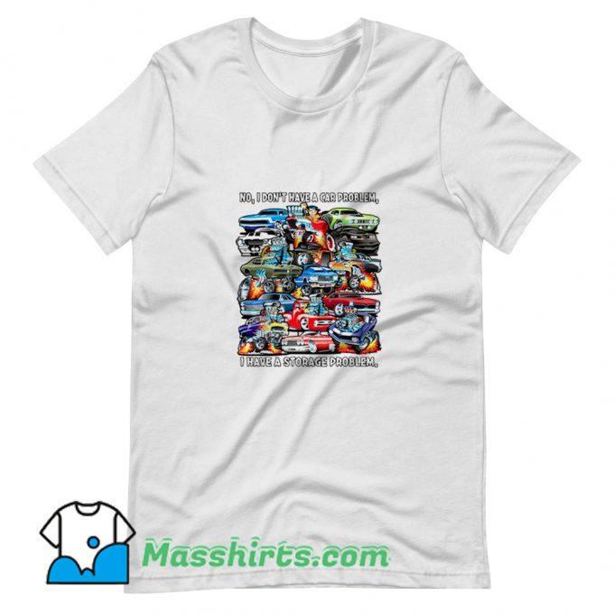 I Dont Have A Car Problem T Shirt Design