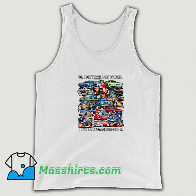 I Dont Have A Car Problem Tank Top