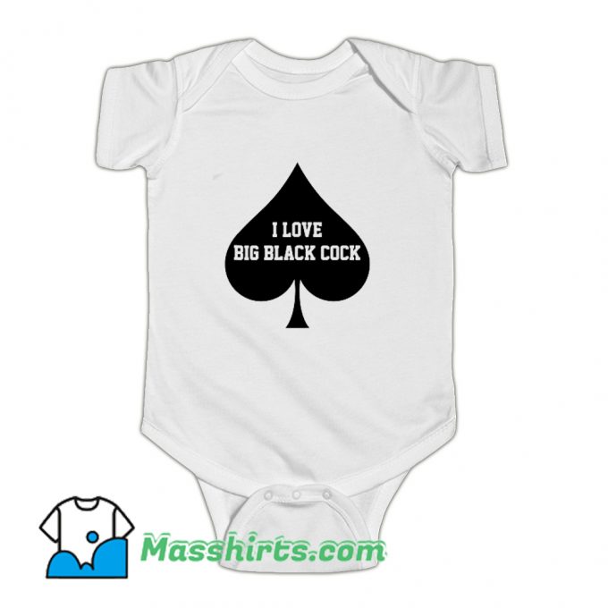 I Love Big Black Cock Queen Baby Onesie