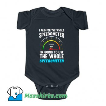 I Paid For The Whole Speedometer Baby Onesie