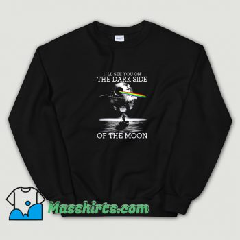 Ill See You On The Dark Side Of The Moon Sweatshirt