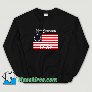 New Betsy Ross Not Offended 1776 Sweatshirt