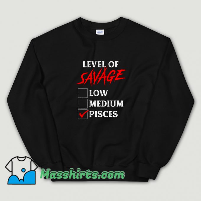 New Level Of Savage Pisces Sweatshirt