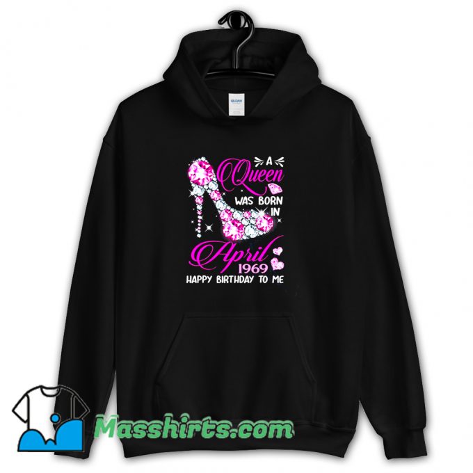 Queens Are Born In April 1969 Hoodie Streetwear