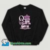 Queens Are Born On April 1St Sweatshirt