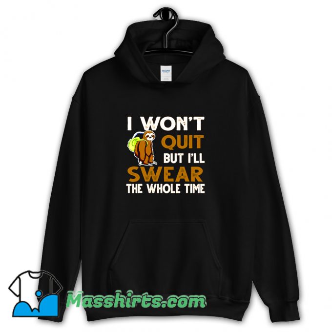 Sloth I Wont Quit But Ill Swear Hoodie Streetwear