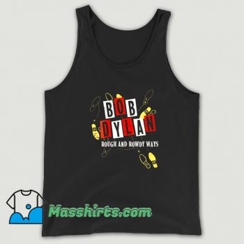 Vintage Bob Dylan Rough And Rowdy Ways Tank Top