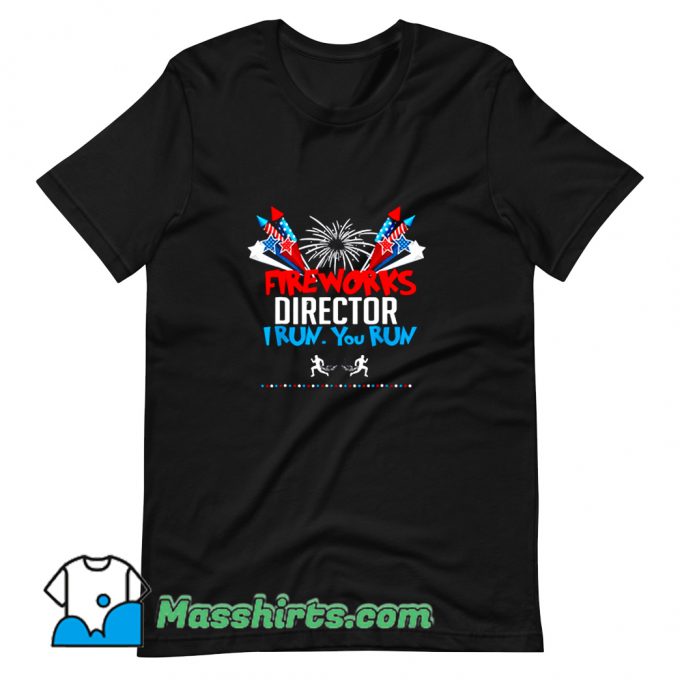 Vintage Fireworks Director If I Run You Run T Shirt Design