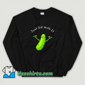 Vintage Just Dill With It Cartoon Pickles Sweatshirt