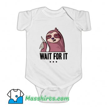 Wait For It Sloth Baby Onesie