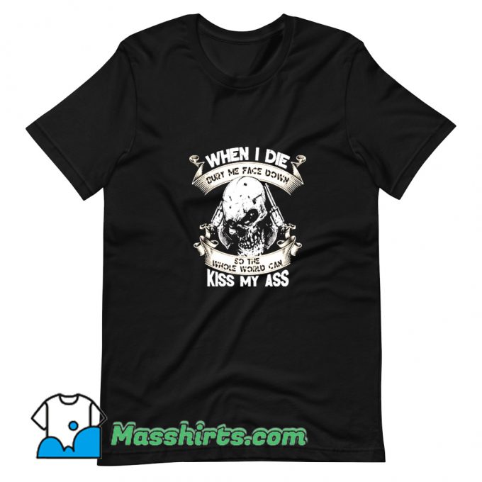 When I Die Bury Me Face Down T Shirt Design On Sale