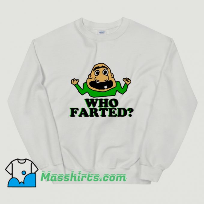 Who Farted Fart Guy Sweatshirt