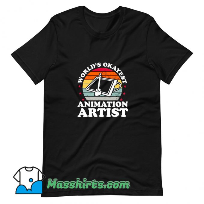 Worlds Okayest Animation Animator Artist T Shirt Design