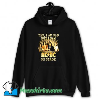 Yes I Am Old But I Saw ACDC On Stage Hoodie Streetwear