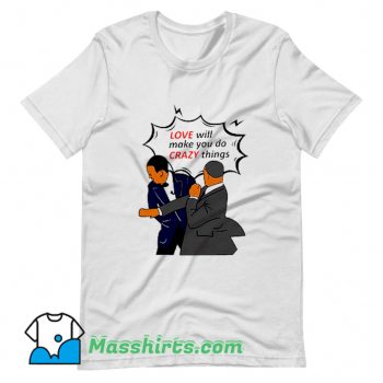 Awesome Chris Rock Love Will Make You Do Crazy Things T Shirt Design