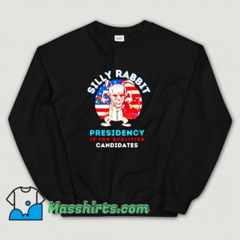 Awesome Silly Rabbit Presidency Easter Day Sweatshirt