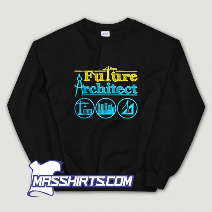 Best Future Architect Sweatshirt