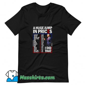 Cheap A Huge Jump In Prices T Shirt Design
