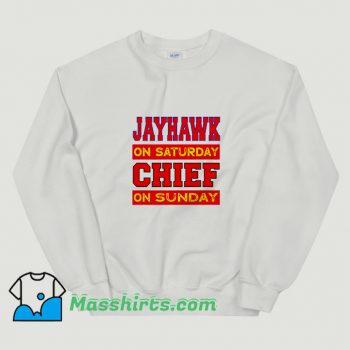 Cheap Jayhawk On Saturday Chief On Sunday Sweatshirt