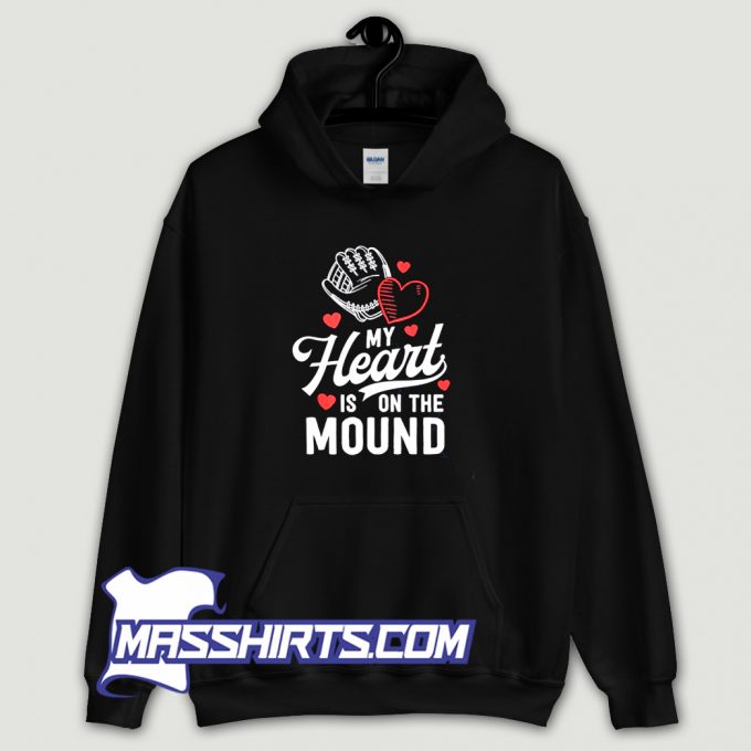 Cheap My Heart Is On The Mound Hoodie Streetwear