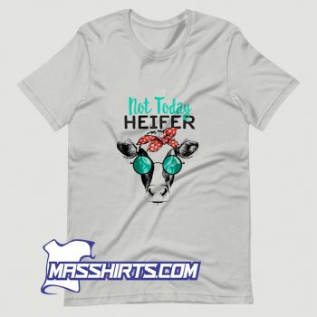 Classic Country Sayings Not Today Heifer T Shirt Design