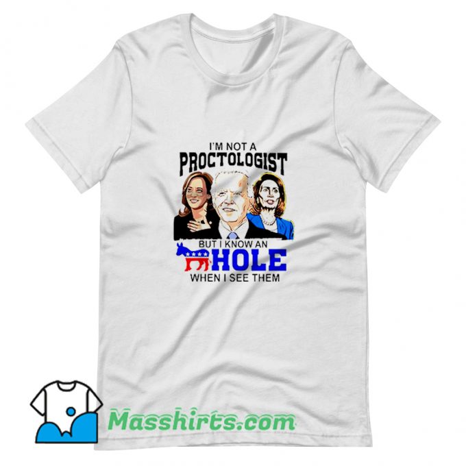 Classic I Am Not A Proctologist But I Know An Asshole T Shirt Design