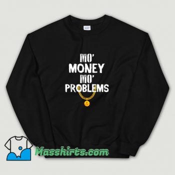 Classic Mo Money Mo Problems Sweatshirt