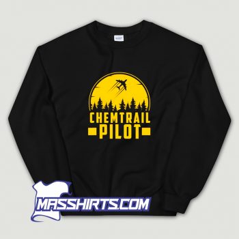 Cool Chemtrail Pilot Conspiracy Theory Sweatshirt
