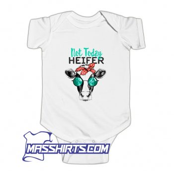 Country Sayings Not Today Heifer Baby Onesie