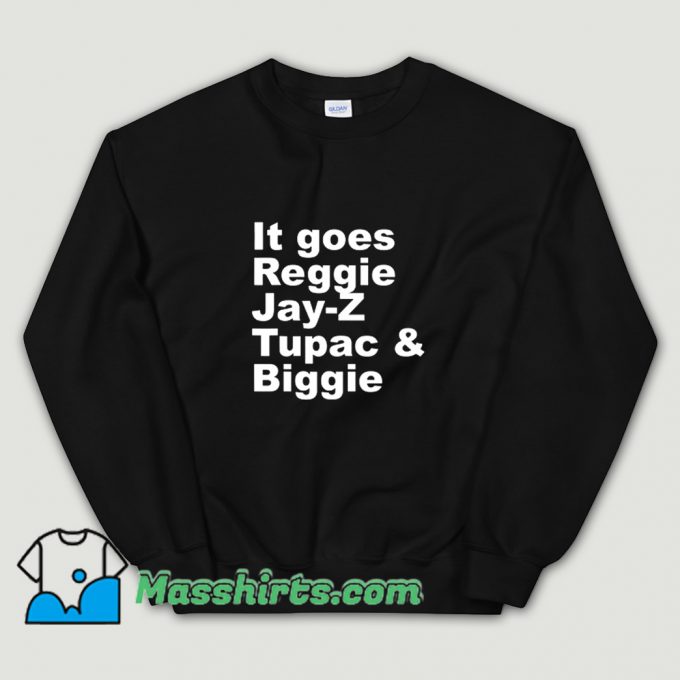 Cute It Goes Reggie Jay Z Tupac Biggie Sweatshirt