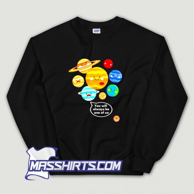 Cute Planets Never Forget Pluto Sweatshirt