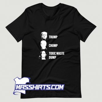 Cute Trump Chump Toxic Waste Dump T Shirt Design