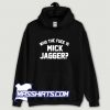 Cute Who The Fuck Is Mick Jagger Hoodie Streetwear