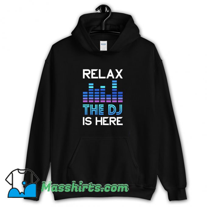 Dj Relax The Dj Is Here Hoodie Streetwear