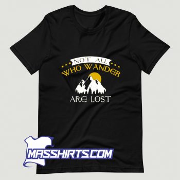 Funny Not All Who Wander Are Lost T Shirt Design