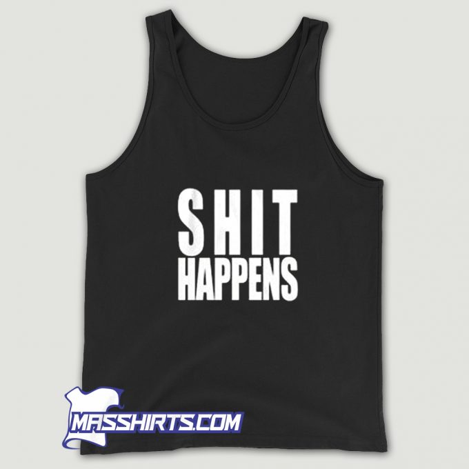 Funny Shit Happens Tank Top