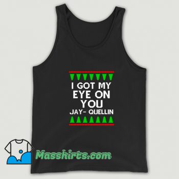 I Got My Eye On You Jay Quellin Ugly Christmas Tank Top