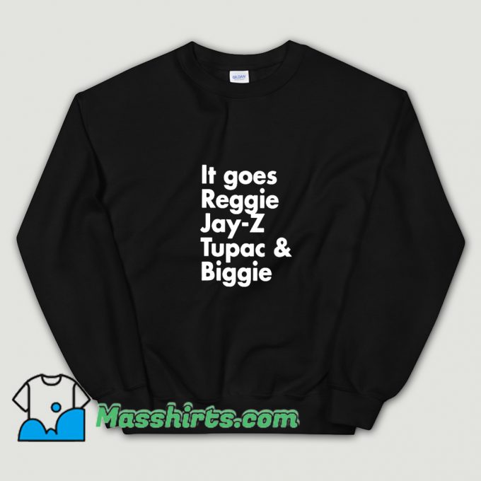 It Goes Reggie Jay Z Tupac And Biggie Sweatshirt