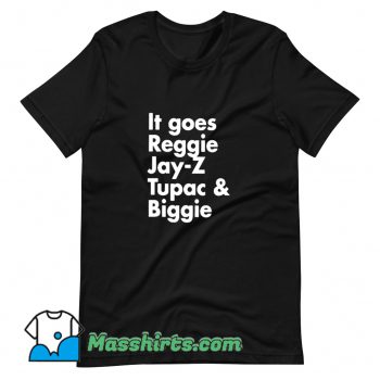 It Goes Reggie Jay Z Tupac And Biggie T Shirt Design