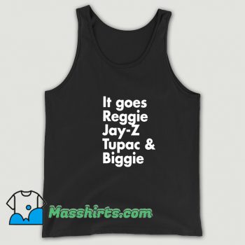 It Goes Reggie Jay Z Tupac And Biggie Tank Top