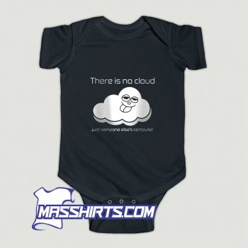 Just Someone Else There Is No Cloud Computer Baby Onesie
