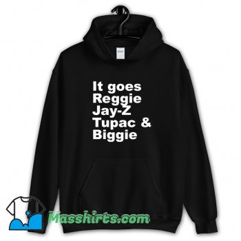 New It Goes Reggie Jay Z Tupac Biggie Hoodie Streetwear