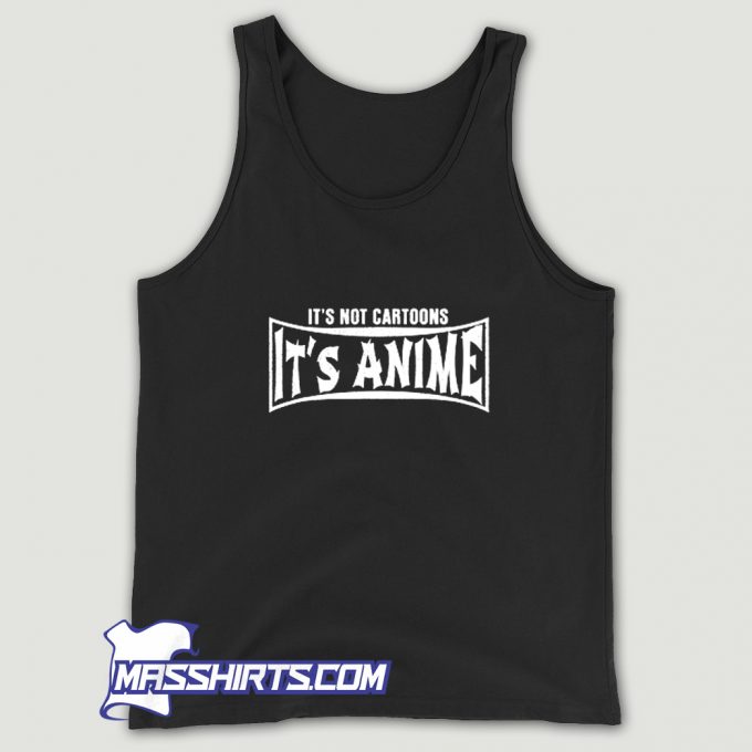 New Its Not Cartoons Its Anime Otaku Tank Top