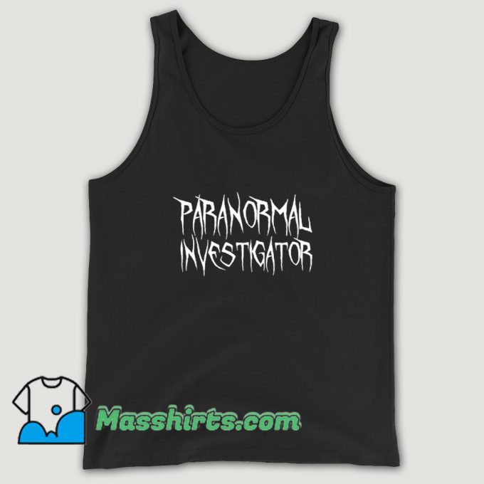 Paranormal Investigator Supernatural Funny Tank Top