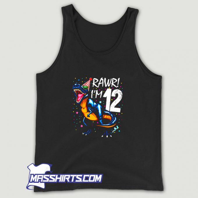 Rawr I Am 12 12Th Birthday Dinosaur Tank Top