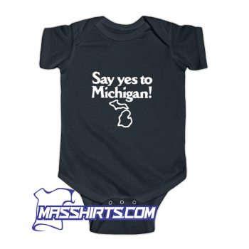 Say Yes To Michigan Baby Onesie