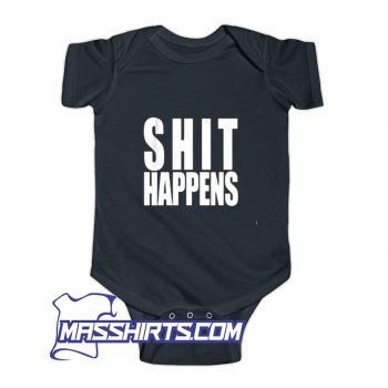 Shit Happens Baby Onesie