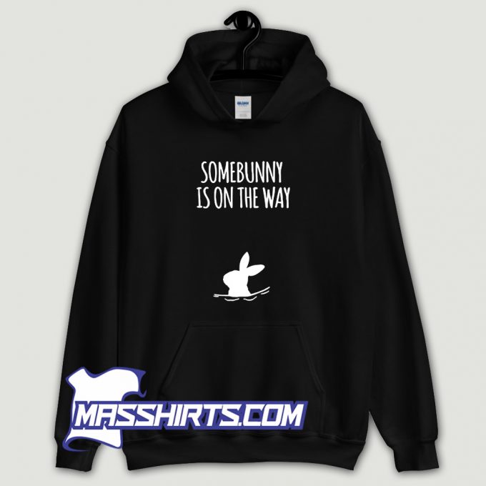 Somebunny Is On The Way Classic Hoodie Streetwear