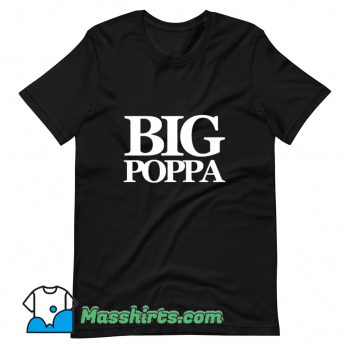 The Notorious BIG Big Poppa T Shirt Design On Sale